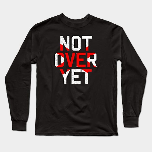 Not Over Yet - Red edition Long Sleeve T-Shirt by MplusC